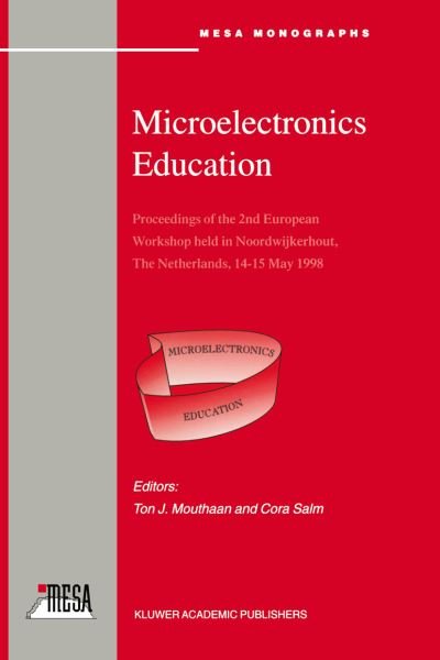 Cover for Ton J Mouthaan · Microelectronics Education: Proceedings of the 2nd European Workshop held in Noordwijkerhout, The Netherlands, 14-15 May 1998 (Taschenbuch) [Softcover reprint of the original 1st ed. 1998 edition] (2012)