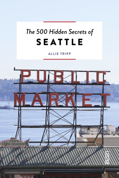 Cover for Allie Tripp · The 500 Hidden Secrets of Seattle - The 500 Hidden Secrets (Pocketbok) (2023)