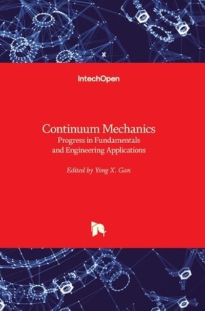 Continuum Mechanics: Progress in Fundamentals and Engineering Applications - Yong Gan - Kirjat - In Tech - 9789535104476 - keskiviikko 28. maaliskuuta 2012