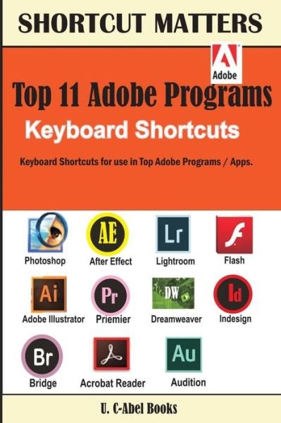 Top 11 Adobe Programs Keyboard Shortcuts. - U C Books - Kirjat - U. C-Abel Books - 9789785457476 - tiistai 10. tammikuuta 2017