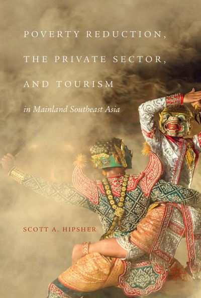 Cover for Scott Hipsher · Poverty Reduction, the Private Sector, and Tourism in Mainland Southeast Asia (Innbunden bok) [1st ed. 2017 edition] (2017)