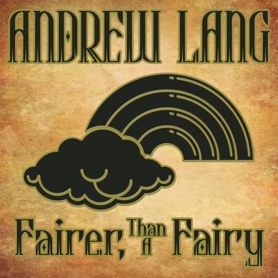 Cover for Andrew Lang · Fairer-Than-A-Fairy (CD) (2013)