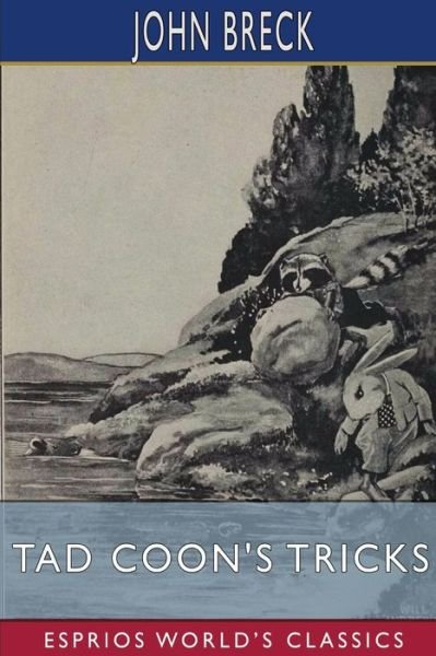 Tad Coon's Tricks (Esprios Classics): Illustrated by William T. Andrews - John Breck - Books - Blurb - 9798211815476 - June 26, 2024