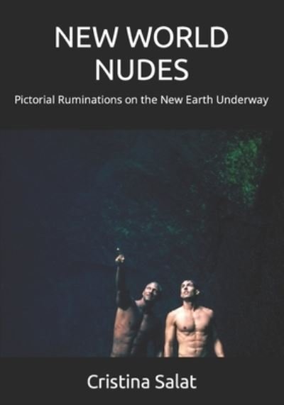 Cover for Cristina Salat · New World Nudes: Pictorial Ruminations on the New Earth Underway (Paperback Bog) (2022)