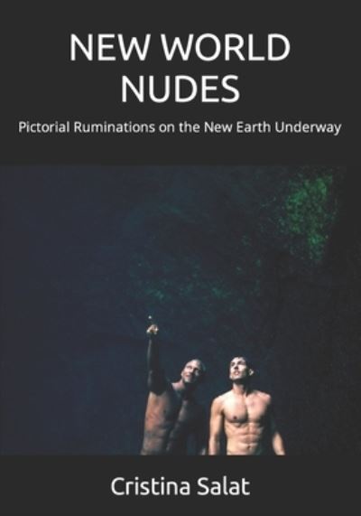 Cover for Cristina Salat · New World Nudes: Pictorial Ruminations on the New Earth Underway (Paperback Book) (2022)