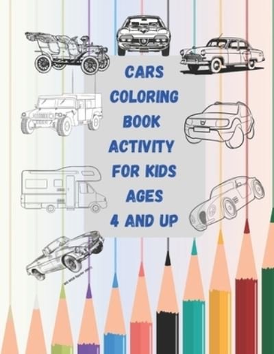 Cars Coloring Book Activity for Kids Ages 4 and Up: Book for Coloring Activity100 Pages with 8.5*11 Inches - Njm Editon - Bøger - Independently Published - 9798455314476 - 12. august 2021