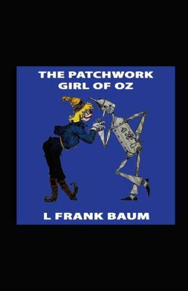 The Patchwork Girl of Oz Annotated - L Frank Baum - Books - Independently Published - 9798462244476 - August 25, 2021