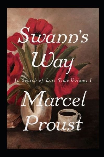 Swann's Way Annotated - Marcel Proust - Bøger - Independently Published - 9798464716476 - 26. august 2021