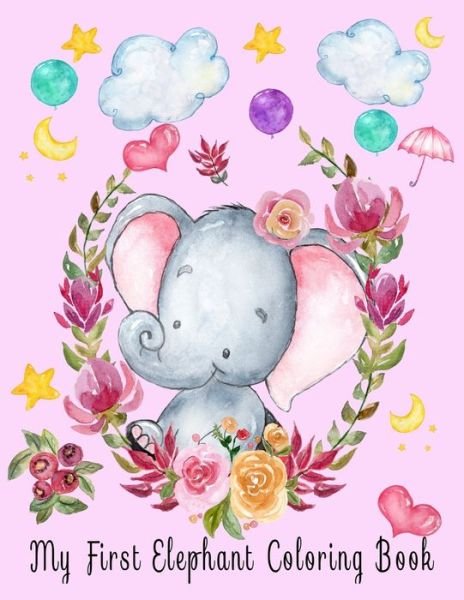 My First Elephant Coloring Book: My First Coloring Book For 1 Year Old - Desinger Za - Boeken - Independently Published - 9798505424476 - 17 mei 2021