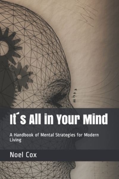 Cover for Noel Cox · Its All in Your Mind: A Handbook of Mental Strategies for Modern Living (Pocketbok) (2021)