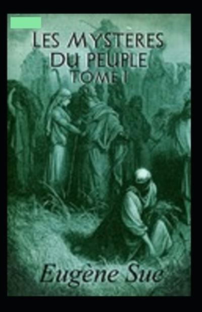 Cover for Eugene Sue · Les Mysteres du peuple - Tome I Annote (Paperback Book) (2021)