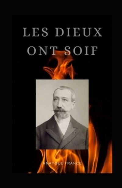 Cover for Anatole France · Les Dieux ont soif Anatole France illustree (Paperback Book) (2021)