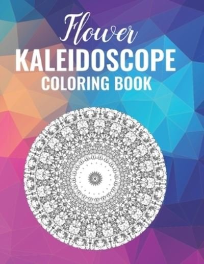 Cover for Funny Life Publishing · Flower Kaleidoscope Coloring Book (Paperback Bog) (2021)