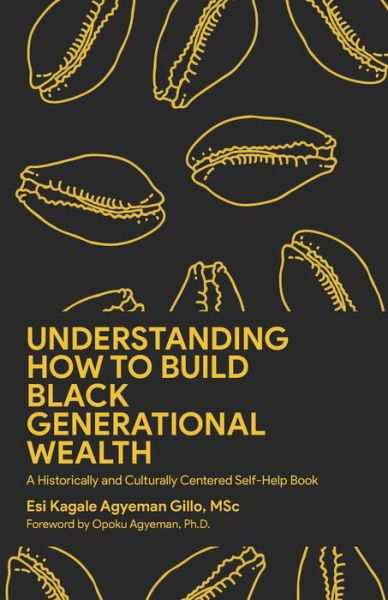 Understanding How to Build Black Generational Wealth - Opoku Agyeman - Livros - Independently Published - 9798594675476 - 22 de março de 2021