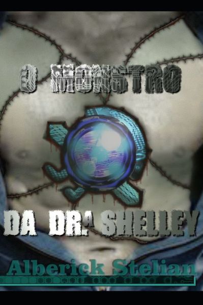 Cover for Alberick Stelian · O monstro da doutora Shelley (Paperback Book) (2020)