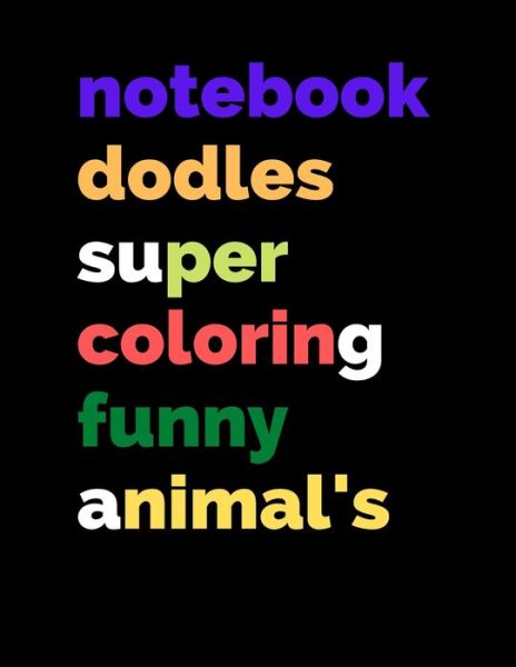 Notebook Doodles Super Coloring Funny Animal's - Flowers - Books - Independently Published - 9798640530476 - April 26, 2020