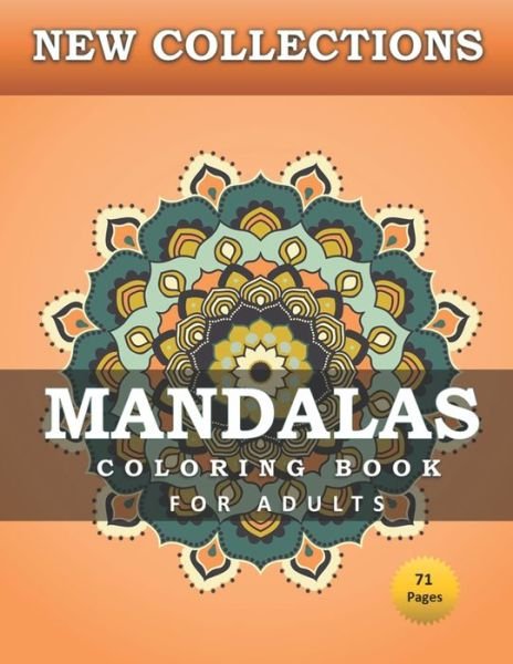 Cover for Ri Am · NEW COLLECTIONS MANDALAS COLORING BOOK FOR ADULTS 71 pages (Paperback Bog) (2020)