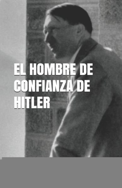 Cover for John Shepherd · El Hombre de Confianza de Hitler (Paperback Bog) (2020)