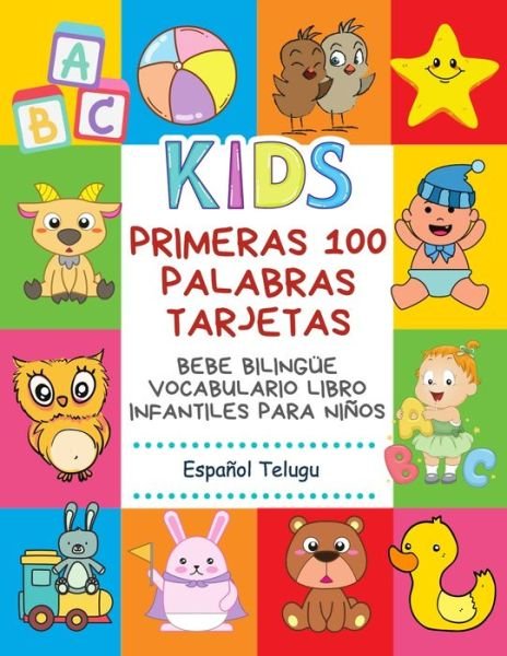 Cover for Infantil Bilingue Publishing · Primeras 100 Palabras Tarjetas Bebe Bilingue Vocabulario Libro Infantiles Para Ninos Espanol Telugu (Paperback Book) (2020)