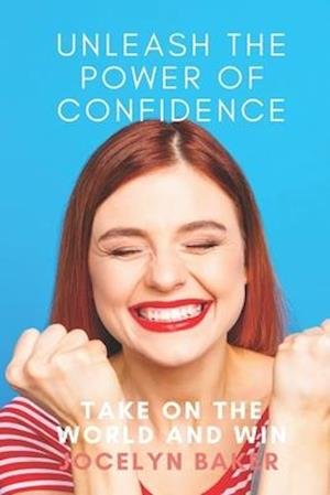 Cover for Jocelyn Baker · Unleash The Power of Your Own Confidence (Paperback Bog) (2020)