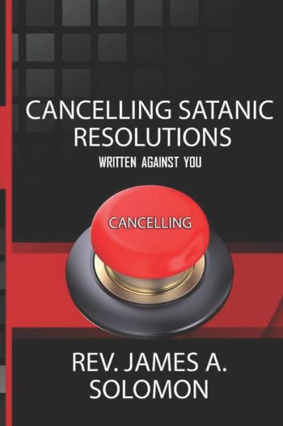 Cover for James Solomon · Cancelling Satanic Resolutions Written Against You (Taschenbuch) (2020)