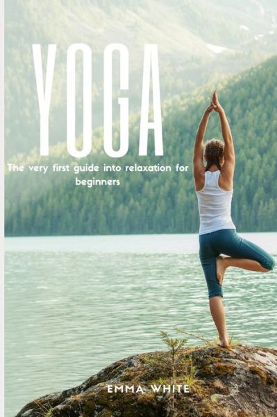 Yoga - Emma White - Books - Independently Published - 9798650328476 - June 1, 2020