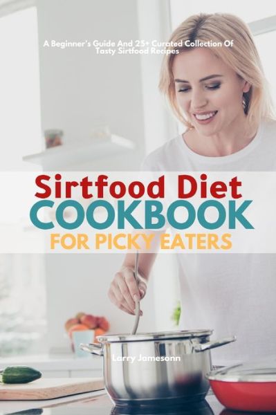 Cover for Larry Jamesonn · Sirtfood Diet Cookbook For Picky Eaters (Paperback Book) (2020)