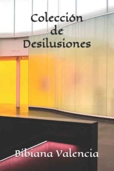 Cover for Bibiana Valencia · Coleccion de Desilusiones (Paperback Book) (2020)