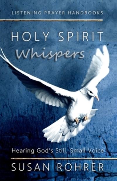 Cover for Susan Rohrer · Holy Spirit Whispers: Hearing God's Still, Small Voice - Listening Prayer Handbooks (Paperback Book) (2021)