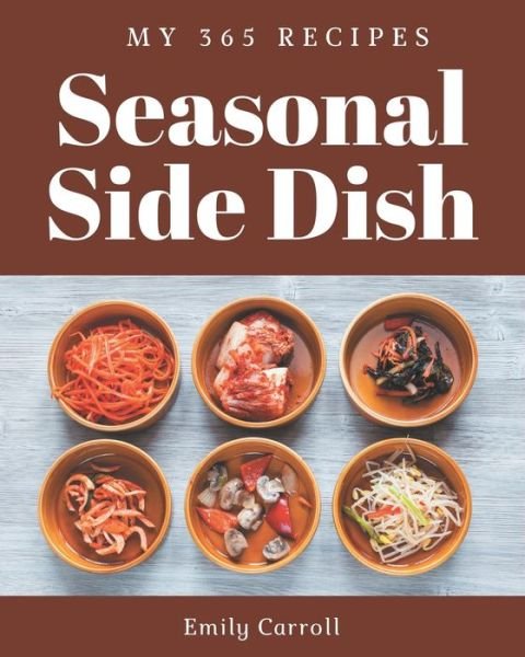Cover for Emily Carroll · My 365 Seasonal Side Dish Recipes (Paperback Bog) (2020)