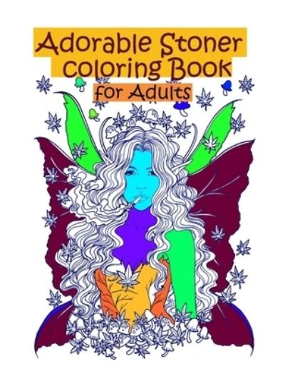 Cover for Onlygifts Publishing · Adorable Stoner coloring Book for adults (Taschenbuch) (2021)