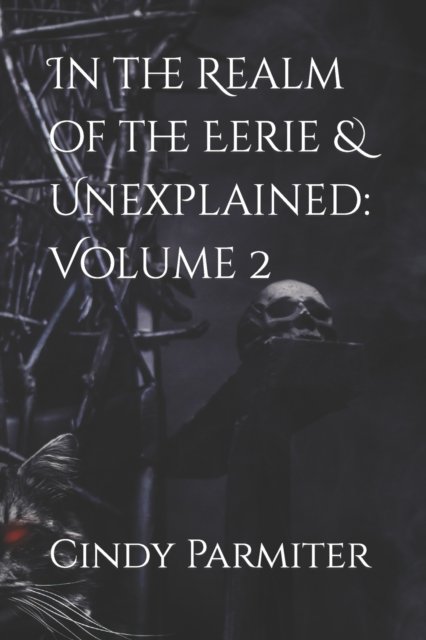 Cover for Cindy Parmiter · In the Realm of the Eerie &amp; Unexplained: Volume 2 - In the Realm of the Eerie &amp; Unexplained (Paperback Book) (2022)