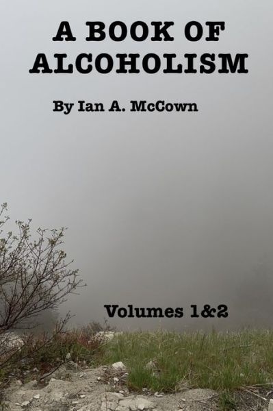 Cover for Ian McCown · A Book Of Alcoholism (Paperback Book) (2021)