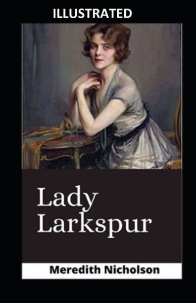 Cover for Meredith Nicholson · Lady Larkspur ILLUSTRATED (Paperback Book) (2021)