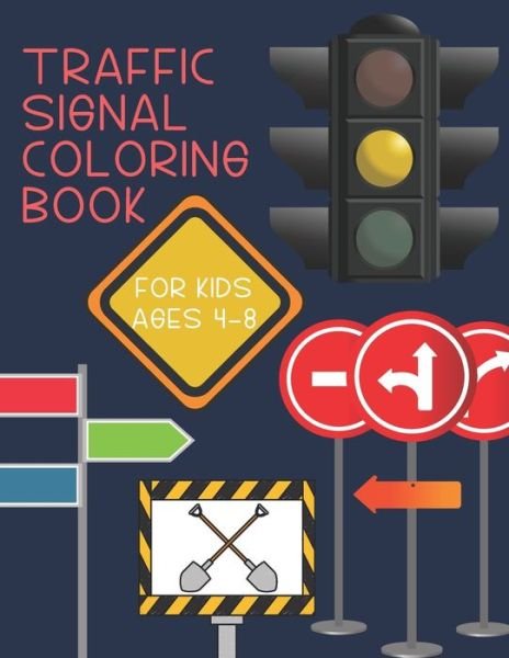 Cover for Red Angelica Press · Traffic Signal Coloring Book for Kids Ages 4-8: Brain Activities and Coloring Book for Brain Health with Fun and Relaxing (Paperback Bog) (2021)