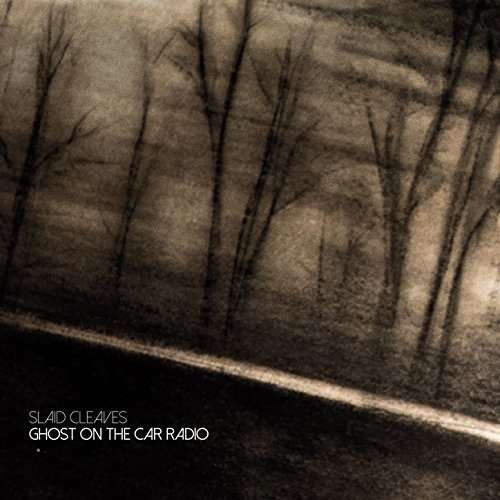 Cover for Slaid Cleaves · Ghost on the Car Radio (CD) (2017)