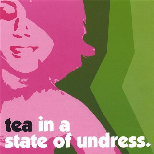 Cover for Tea the Band · In a State of Undress (CD) (2005)