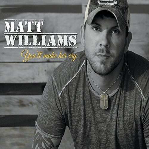 You'll Make Her Cry - Matt Williams - Music - Cdbaby/Cdbaby - 0888295345477 - October 14, 2015