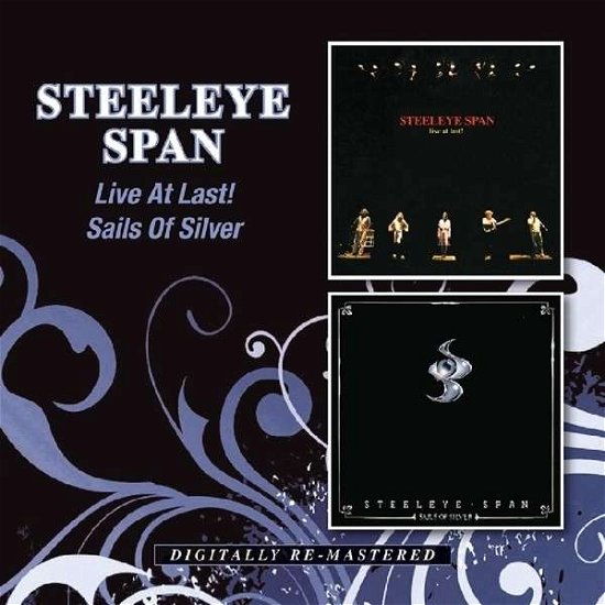 Live at Last! / Sails of Silver - Steeleye Span - Musik - BGO RECORDS - 5017261211477 - 10. Juni 2014
