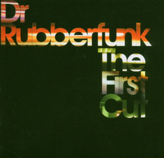 Cover for Dr. Rubberfunk · The First Cut (CD) (2020)