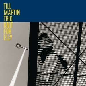 Knit for Elly - Till Martin Trio - Musique - Unit Records - 7640114797477 - 17 mars 2017