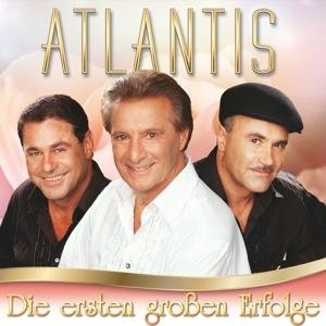 Cover for Atlantis · Die Ersten Grossen Erfolge (CD) (2017)