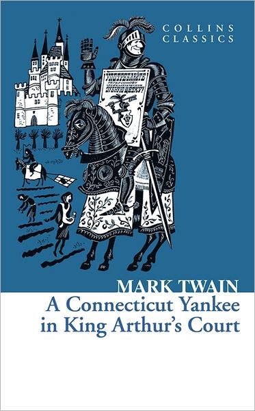Cover for Mark Twain · A Connecticut Yankee in King Arthur’s Court - Collins Classics (Paperback Book) (2012)