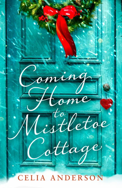 Coming Home to Mistletoe Cottage - Celia Anderson - Books - HarperCollins Publishers - 9780008468477 - October 27, 2022