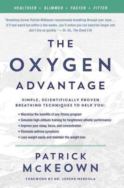 The Oxygen Advantage: Simple, Scientifically Proven Breathing Techniques to Help You Become Healthier, Slimmer, Faster, and Fitter - Patrick McKeown - Libros - HarperCollins - 9780062349477 - 29 de noviembre de 2016