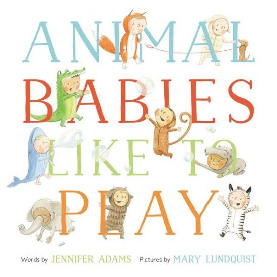 Cover for Jennifer Adams · Animal Babies Like to Play (Hardcover bog) (2019)