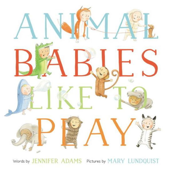 Cover for Jennifer Adams · Animal Babies Like to Play (Hardcover Book) (2019)