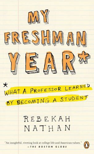Cover for Rebekah Nathan · My Freshman Year: What a Professor Learned by Becoming a Student (Paperback Book) [Reprint edition] (2006)