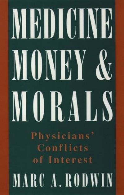 Cover for Rodwin, Marc A. (Associate Professor of Law and Public Policy, School of Public and Environmental Affairs, Associate Professor of Law and Public Policy, School of Public and Environmental Affairs, Indiana University-Bloomington) · Medicine, Money, and Morals: Physicians' Conflicts of Interest (Taschenbuch) (1995)
