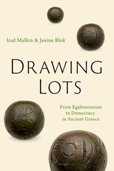 Cover for Malkin, Irad (Professor Emeritus of Ancient Greek History, Professor Emeritus of Ancient Greek History, Tel Aviv University) · Drawing Lots: From Egalitarianism to Democracy in Ancient Greece (Hardcover bog) (2024)